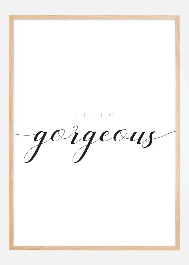 Hello Gorgeous Poster